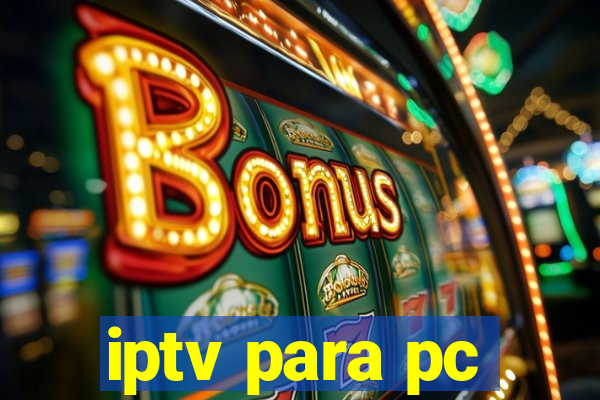 iptv para pc